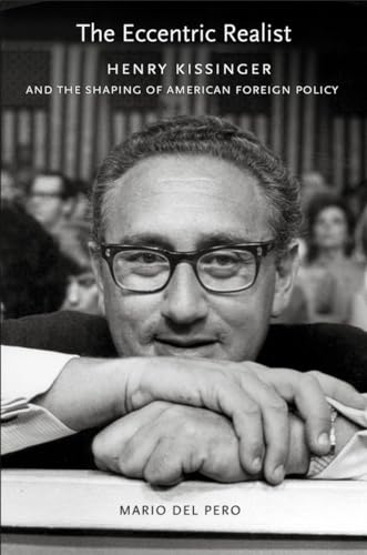 Beispielbild fr The Eccentric Realist : Henry Kissinger and the Shaping of American Foreign Policy zum Verkauf von Better World Books