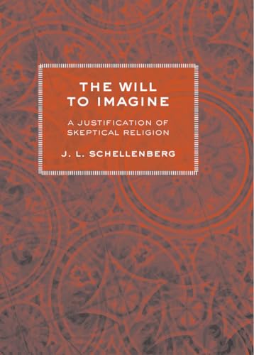 9780801447808: The Will to Imagine: A Justification of Skeptical Religion