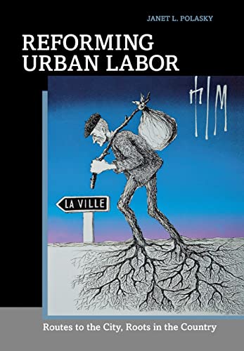 Stock image for Reforming Urban Labor: Routes to the City, Roots in the Country for sale by HPB-Red