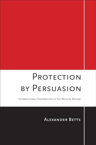 Stock image for Protection by Persuasion: International Cooperation in the Refugee Regime for sale by More Than Words