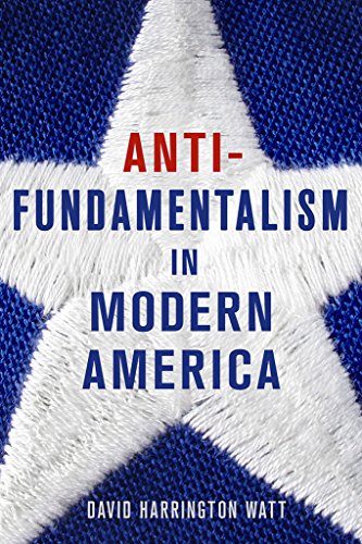 9780801448270: Antifundamentalism in Modern America