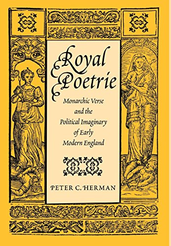 Beispielbild fr Royal Poetre: Monarch Verse & the Political Imaginary of Early Modern England zum Verkauf von Powell's Bookstores Chicago, ABAA