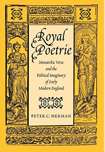 Stock image for Royal Poetre: Monarch Verse & the Political Imaginary of Early Modern England for sale by Powell's Bookstores Chicago, ABAA
