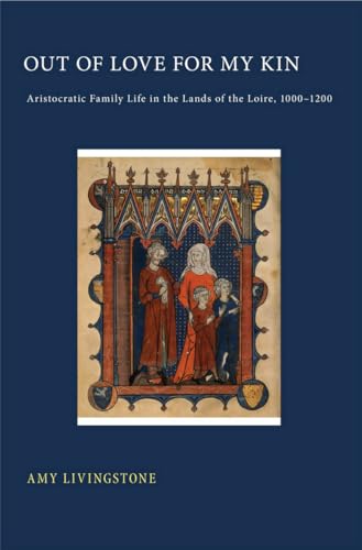 Beispielbild fr Out of Love for My Kin: Aristocratic Family Life in the Lands of the Loire, 1000 "1200 zum Verkauf von Bookmans