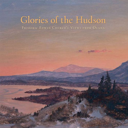 Beispielbild fr Glories of the Hudson: Frederic Edwin Church's Views from Olana Format: Hardcover zum Verkauf von INDOO
