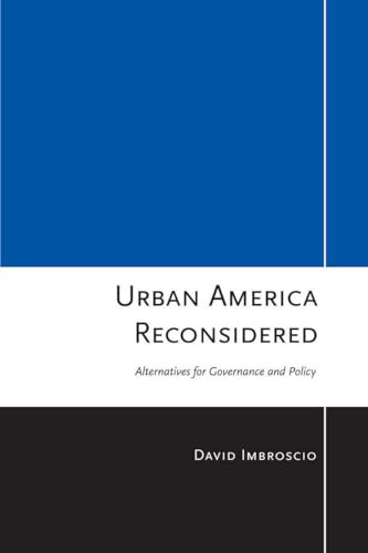 Urban America Reconsidered: Alternatives for Governance and Policy