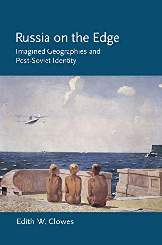 Imagen de archivo de Russia on the Edge: Imagined Geographies and Post-Soviet Identity (Cornell Paperbacks) a la venta por Midtown Scholar Bookstore