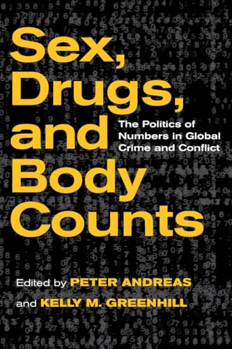 Beispielbild fr Sex, Drugs, and Body Counts: The Politics of Numbers in Global Crime and Conflict zum Verkauf von Midtown Scholar Bookstore