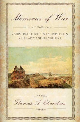 9780801448676: Memories of War: Visiting Battlegrounds and Bonefields in the Early American Republic
