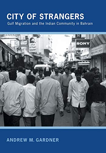 9780801448829: CITY OF STRANGERS: Gulf Migration and the Indian Community in Bahrain