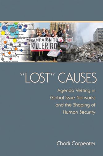 Stock image for Lost" Causes: Agenda Vetting in Global Issue Networks and the Shaping of Human Security for sale by Midtown Scholar Bookstore