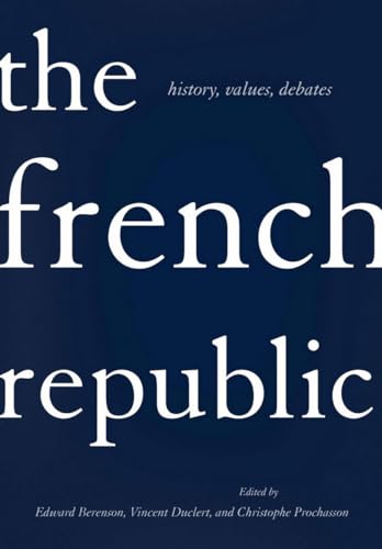 Stock image for The French Republic: History, Values, Debates for sale by Midtown Scholar Bookstore