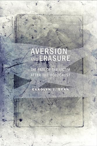Aversion and Erasure: The Fate of the Victim After the Holocaust