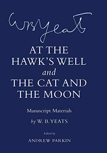 "At the Hawk's Well" and "The Cat and the Moon": Manuscript Materials (The Cornell Yeats) (9780801449505) by Yeats, W. B.