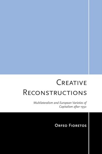 9780801449697: Creative Reconstructions: Multilateralism and European Varieties of Capitalism After 1950