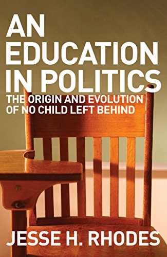 Stock image for An Education in Politics : The Origins and Evolution of No Child Left Behind for sale by Better World Books