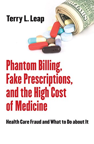 Beispielbild fr Phantom Billing, Fake Prescriptions, and the High Cost of Medicine : Health Care Fraud and What to Do about It zum Verkauf von Better World Books