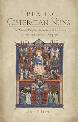 9780801449895: Creating Cistercian Nuns: The Women's Religious Movement and Its Reform in Thirteenth-Century Champagne