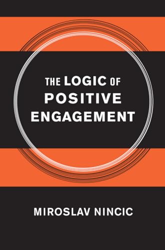 Stock image for The Logic of Positive Engagement for sale by Blackwell's