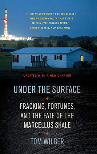 Stock image for Under the Surface: Fracking, Fortunes, and the Fate of the Marcellus Shale for sale by MusicMagpie
