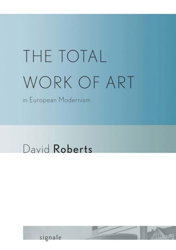 Imagen de archivo de The Total Work of Art in European Modernism (Signale: Modern German Letters, Cultures, and Thought) a la venta por WorldofBooks