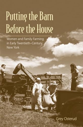 Stock image for Putting the Barn Before the House: Women and Family Farming in Early Twentieth-Century New York for sale by Lucky's Textbooks