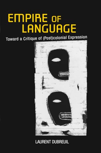 9780801450563: Empire of Language: Toward a Critique of (Post)colonial Expression