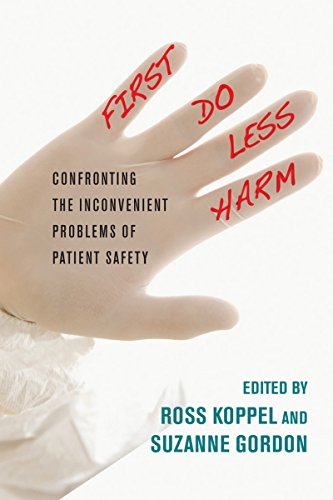 Beispielbild fr First, Do Less Harm: Confronting the Inconvenient Problems of Patient Safety (The Culture and Politics of Health Care Work) zum Verkauf von Off The Shelf