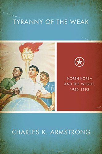 Stock image for Tyranny of the Weak: North Korea and the World, 1950-1992 (Studies of the Weatherhead East Asian Institute, Columbia University) for sale by SecondSale