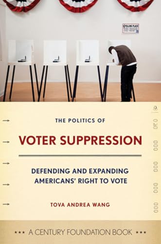 Beispielbild fr The Politics of Voter Suppression: Defending and Expanding Americans' Right to Vote (A Century Foundation Book) zum Verkauf von Wonder Book