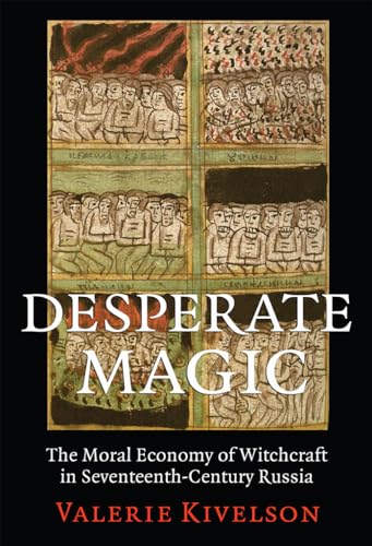 9780801451461: Desperate Magic: The Moral Economy of Witchcraft in Seventeenth-Century Russia
