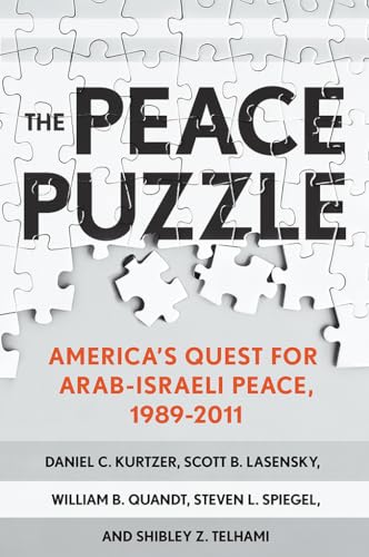 Beispielbild fr The Peace Puzzle : America's Quest for Arab-Israeli Peace, 1989-2011 zum Verkauf von Better World Books