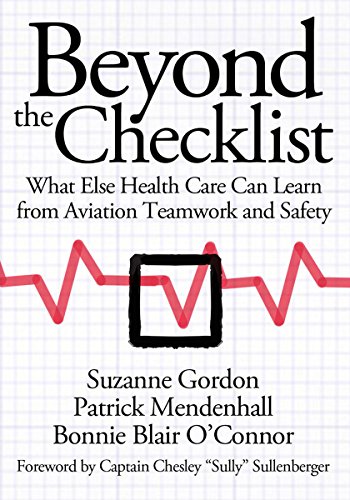 Beyond the Checklist: What Else Health Care Can Learn from Aviation Teamwork and Safety (The Culture and Politics of Health Care Work) (9780801451607) by Gordon, Suzanne; Mendenhall, Patrick; O'toole, Bonnie Blair