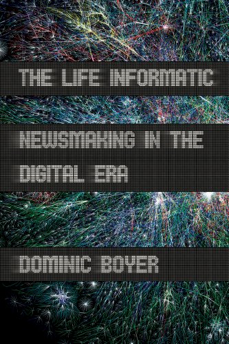 Beispielbild fr The Life Informatic: Newsmaking in the Digital Era (Expertise: Cultures and Technologies of Knowledge) zum Verkauf von Midtown Scholar Bookstore