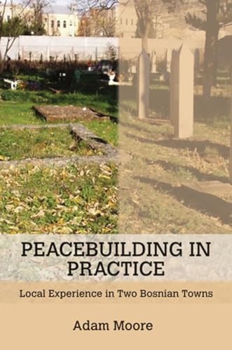 Stock image for Peacebuilding in Practice: Local Experience in Two Bosnian Towns for sale by SecondSale