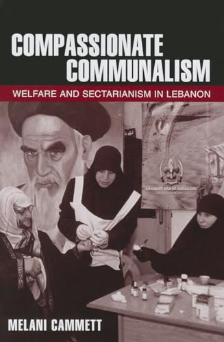 9780801452321: Compassionate Communalism: Welfare and Sectarianism in Lebanon