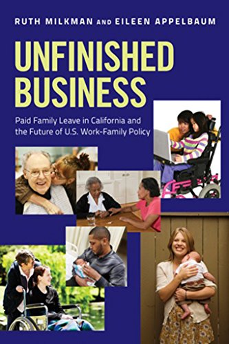 Imagen de archivo de Unfinished Business: Paid Family Leave in California and the Future of U.S. Work-Family Policy a la venta por Lucky's Textbooks