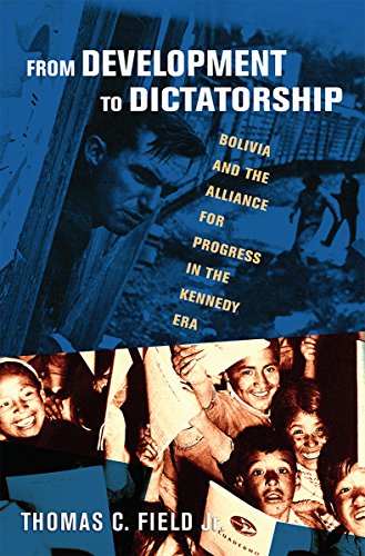 Imagen de archivo de From Development to Dictatorship : Bolivia and the Alliance for Progress in the Kennedy Era a la venta por Better World Books