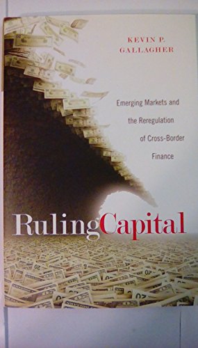 Beispielbild fr Ruling Capital: Emerging Markets and the Reregulation of Cross-Border Finance (Cornell Studies in Money) zum Verkauf von HPB-Red