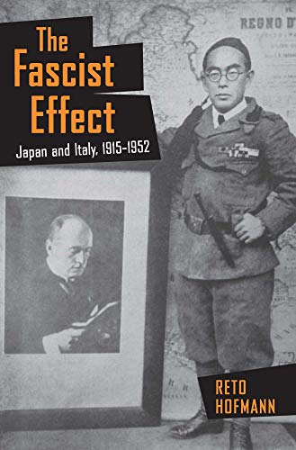 

The Fascist Effect: Japan and Italy, 1915–1952 (Studies of the Weatherhead East Asian Institute, Columbia University)