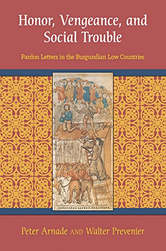 Stock image for Honor, Vengeance, and Social Trouble: Pardon Letters in the Burgundian Low Countries for sale by Books From California