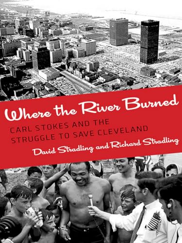 Beispielbild fr Where the River Burned: Carl Stokes and the Struggle to Save Cleveland zum Verkauf von ThriftBooks-Atlanta