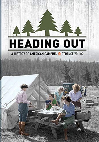 Beispielbild fr Heading Out: A History of American Camping zum Verkauf von Bulk Book Warehouse