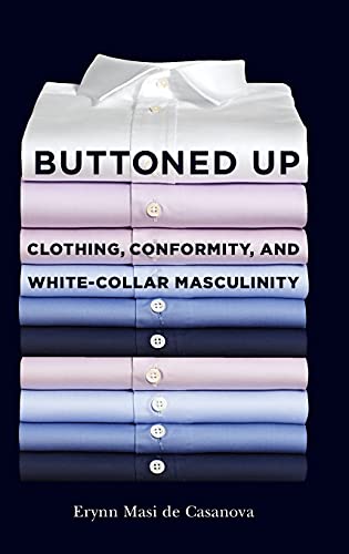 9780801454189: Buttoned Up: Clothing, Conformity, and White-Collar Masculinity