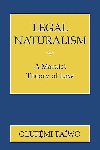 Legal Naturalism : A Marxist Theory of Law - Taiwo, Olufemi
