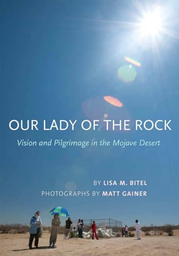 Stock image for Our Lady of the Rock: Vision and Pilgrimage in the Mojave Desert for sale by ZBK Books