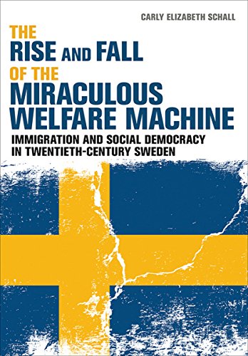 Stock image for The Rise and Fall of the Miraculous Welfare Machine : Immigration and Social Democracy in Twentieth-Century Sweden for sale by Better World Books