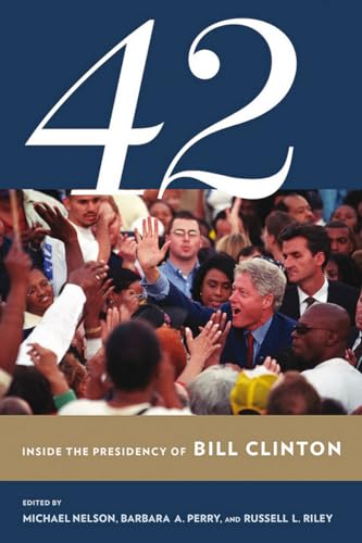 Imagen de archivo de 42: Inside the Presidency of Bill Clinton (Miller Center of Public Affairs Books) a la venta por Wonder Book