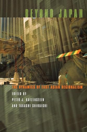 Imagen de archivo de Beyond Japan: The Dynamics of East Asian Regionalism (Cornell Studies in Political Economy) a la venta por Ergodebooks