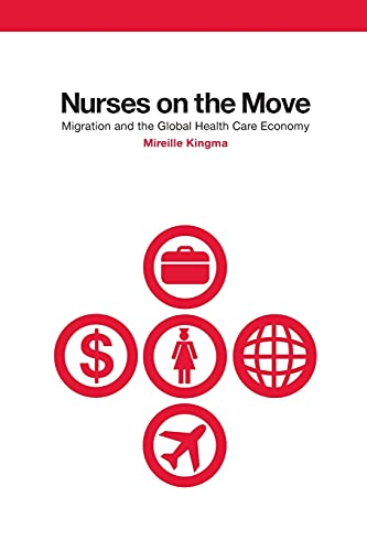 9780801472596: Nurses on the Move: Migration and the Global Health Care Economy (The Culture and Politics of Health Care Work)